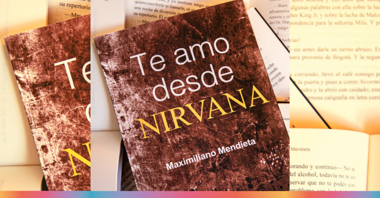 Te amo desde Nirvana: Una novela nacional de amor intenso y Rock and Roll